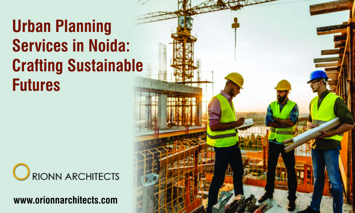 Urban Planning Services in Noida: Crafting Sustainable Futures