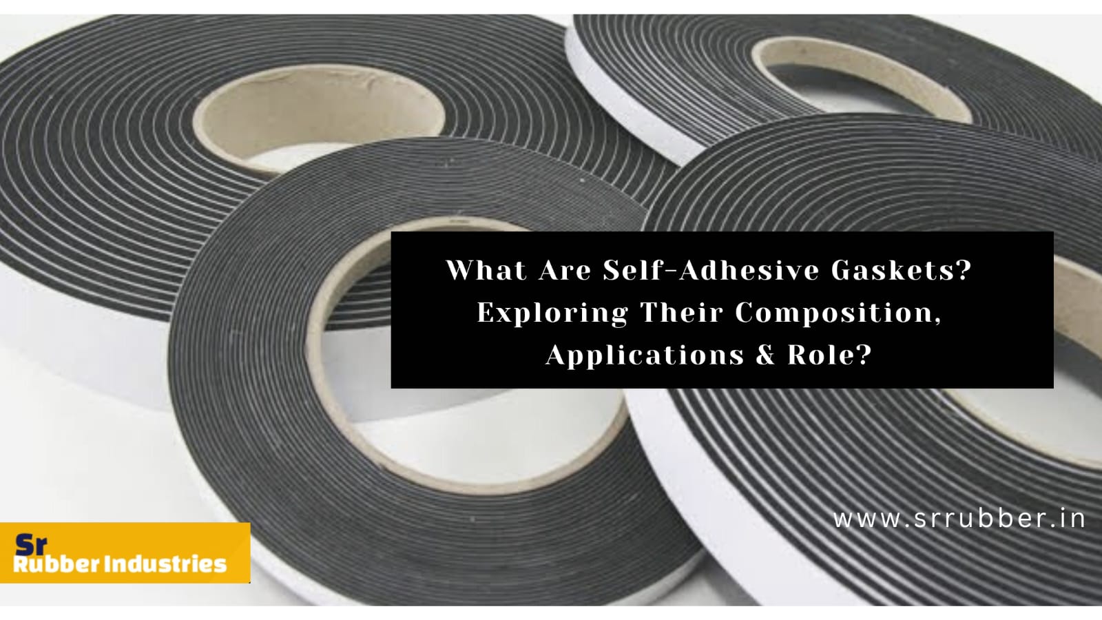 What Are Self-Adhesive Gaskets? Exploring Their Composition, Applications & Role?